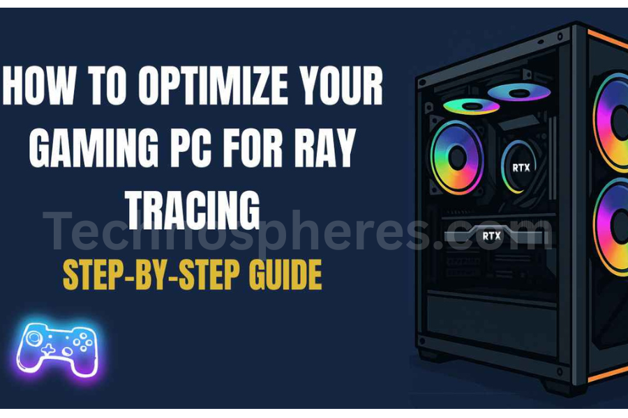 How to Optimize Gaming PC for Ray Tracing